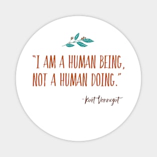 I Am a Human Being, Not a Human Doing Magnet